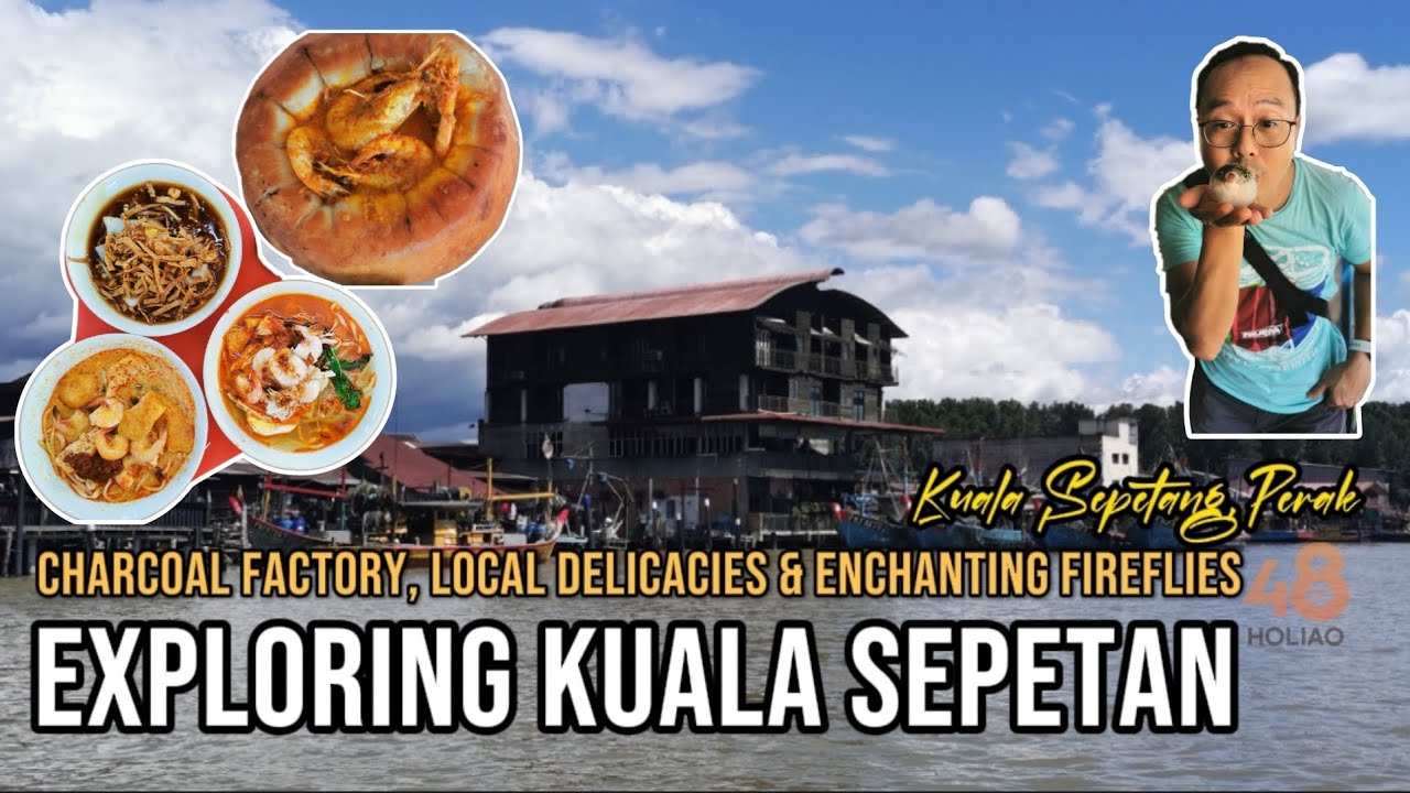 Exploring Kuala Sepetang - Charcoal Factory, Local Delicacies & Enchanting Fireflies