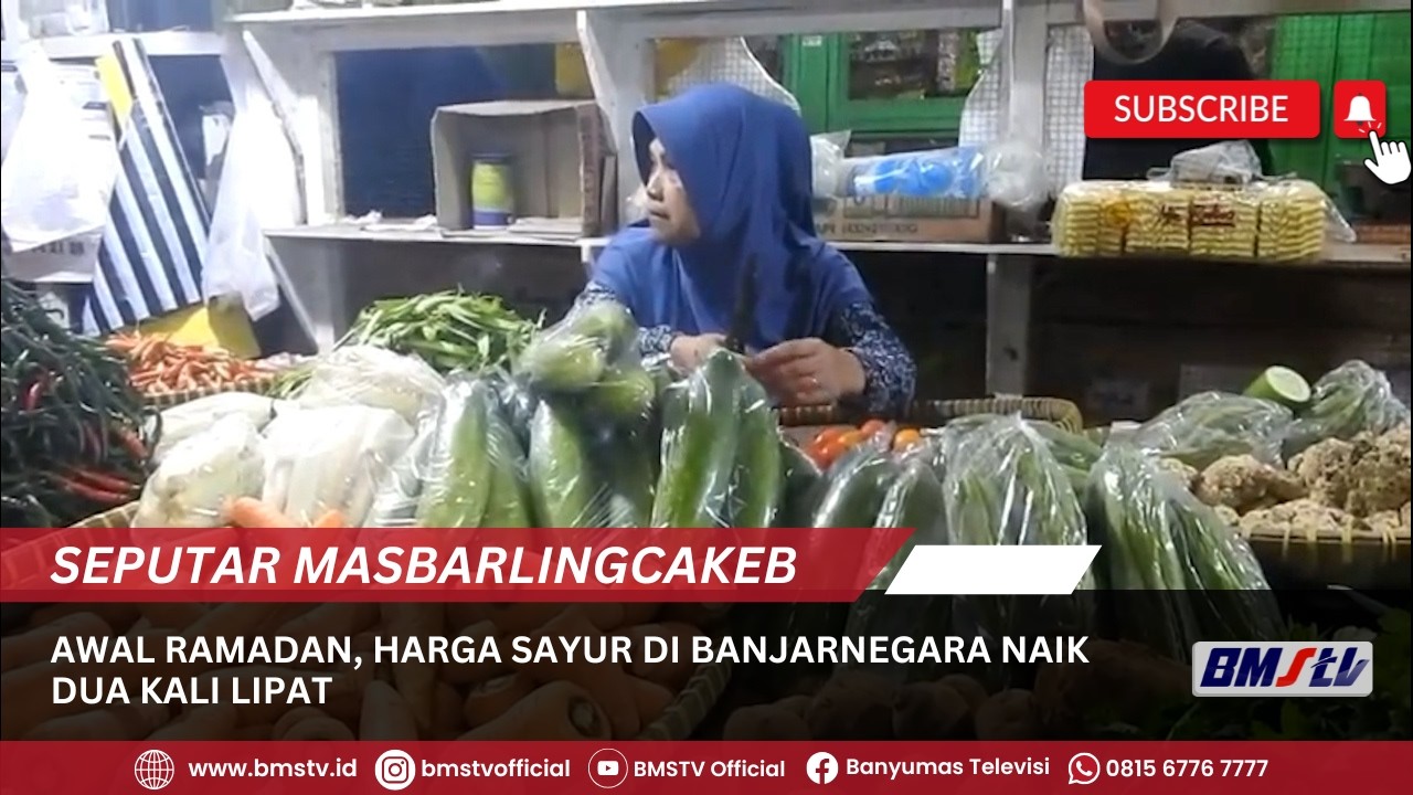 AWAL  RAMADAN,    SAYUR DI BANJARNEGARA NAIK DUA KALI LIPAT