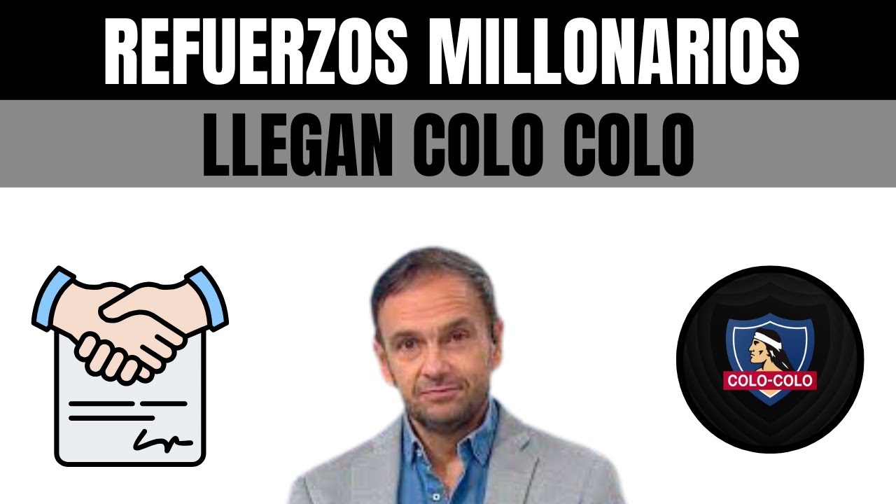 🛑 ¡FICHAJE AHORA! REFUERZOS MILLONARIOS LLEGAN COLO COLO NOTICIAS DE HOY! COLO COLO NOTICIAS DE HOY