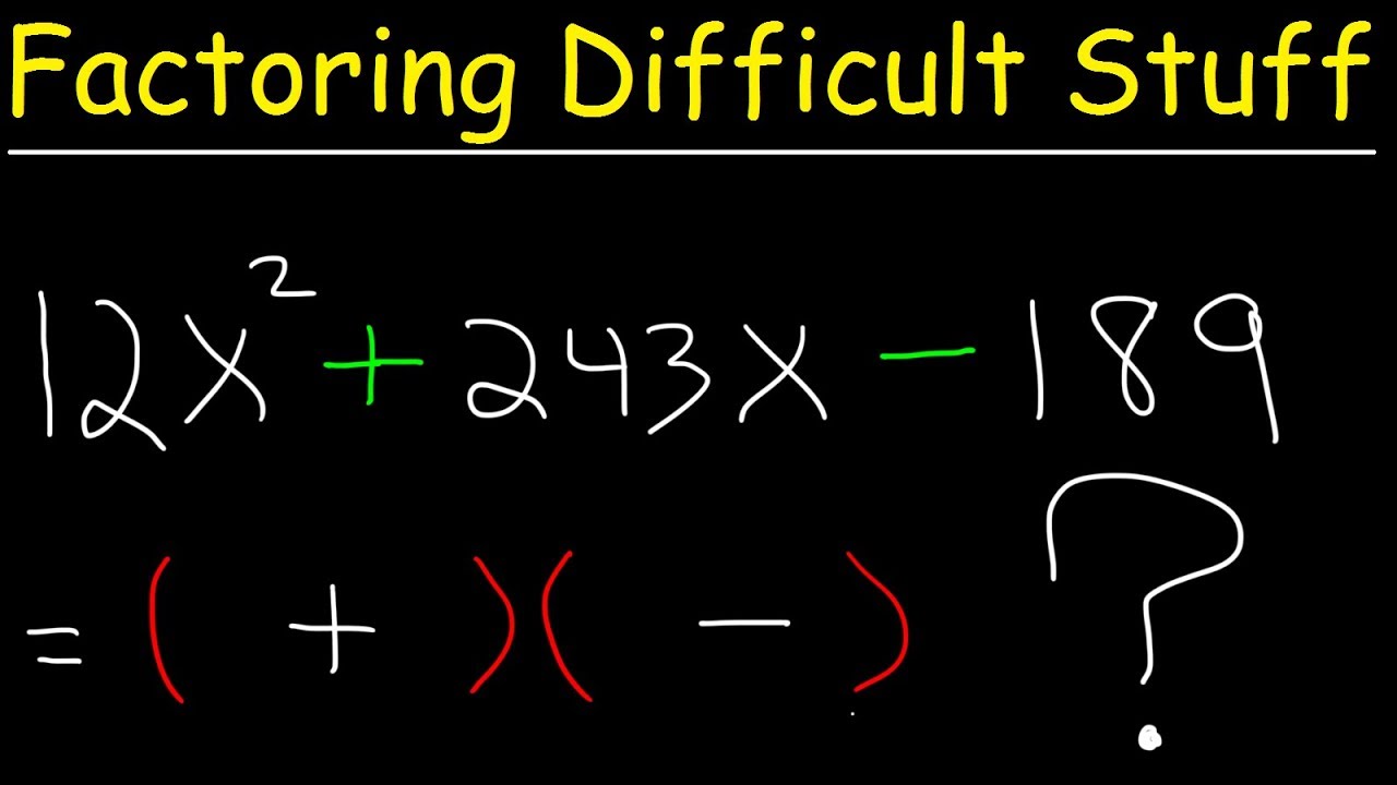 How To Factor Difficult Quadratic Equations