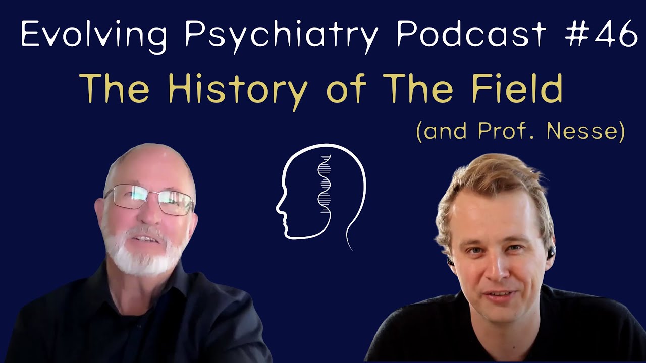 The History of The Field (and Prof. Nesse) | Randolph Nesse | Evolving Psychiatry Podcast #46