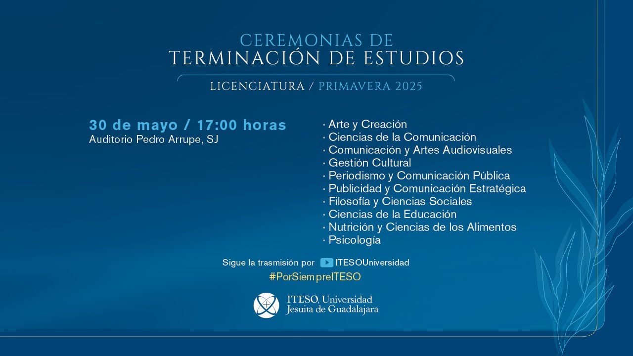 Ceremonia de Terminación de Estudios de Licenciatura. Primavera 2025.