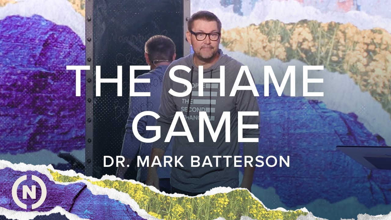 Unashamed: The Shame Game - Dr. Mark Batterson
