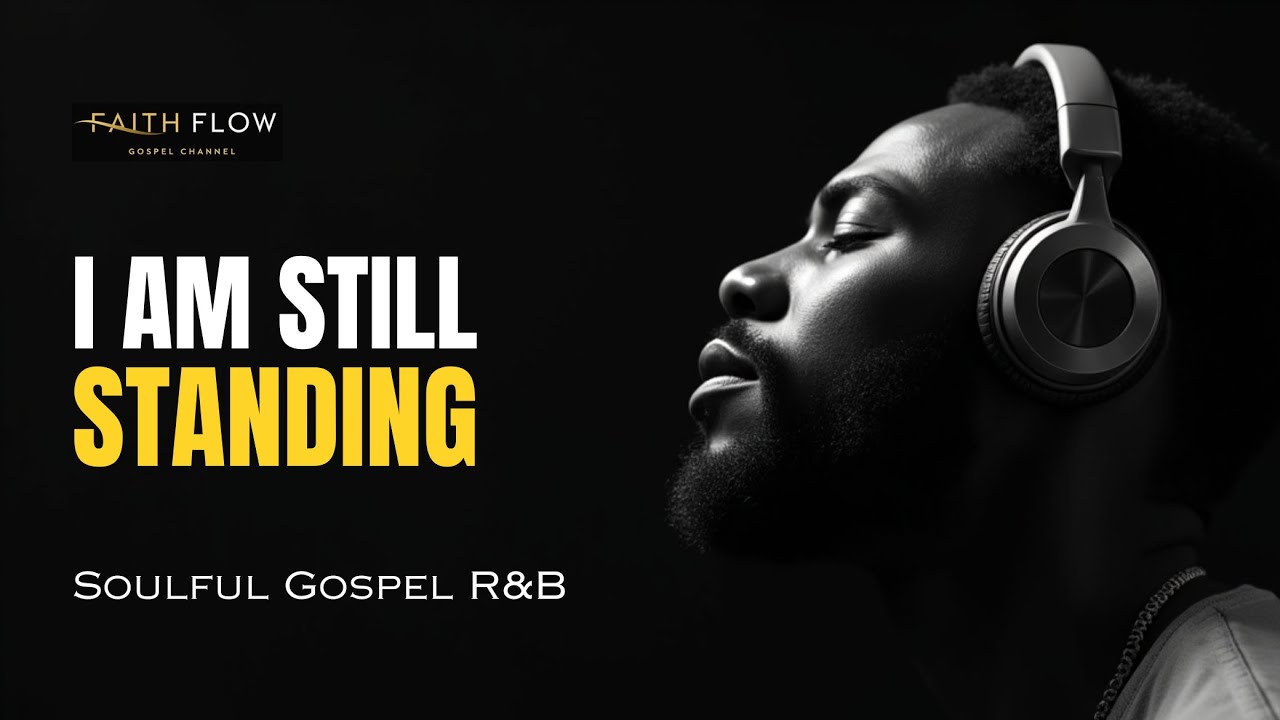 I Am Still Standing | Soulful Gospel R&B Worship - For Strength, Resilience & Faith