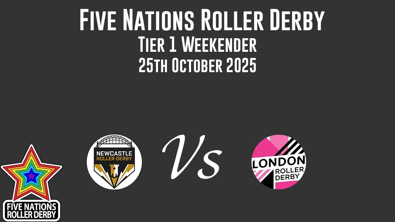 London Roller Derby vs Newcastle Roller Derby - T1 - Five Nations Roller Derby 2025