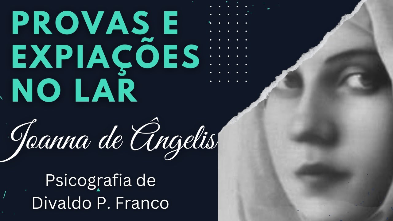 PROVAS E EXPIAÇÕES NO LAR - JOANNA DE ÂNGELIS (PSICOGRAFIA DE DIVALDO P. FRANCO)