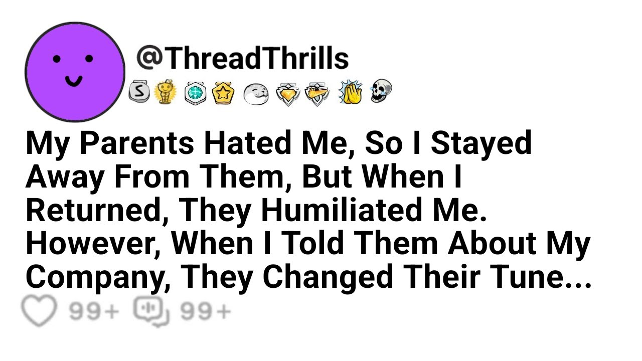 My Parents Hated Me, So I Stayed Away From Them, And When I Returned, They Humiliated Me. However...