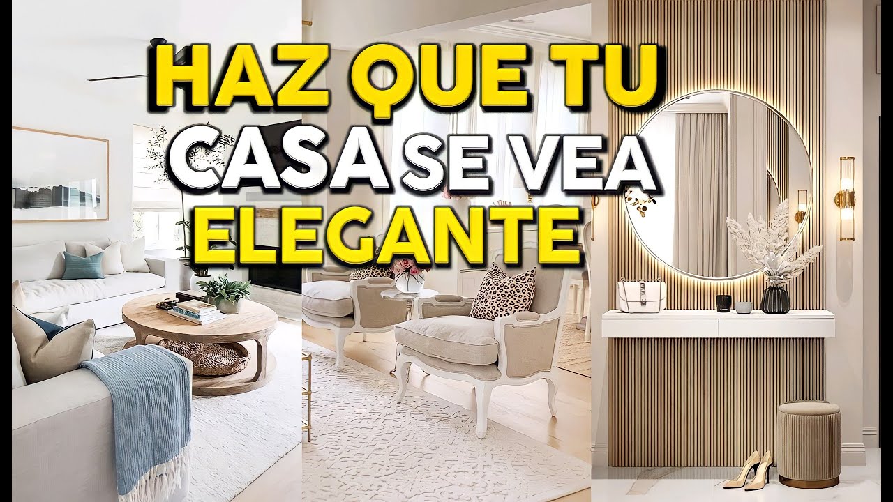 COMO HAGO QUE MI CASA SE VEA BONITA Y ELEGANTE (10 CONSEJOS REALES)