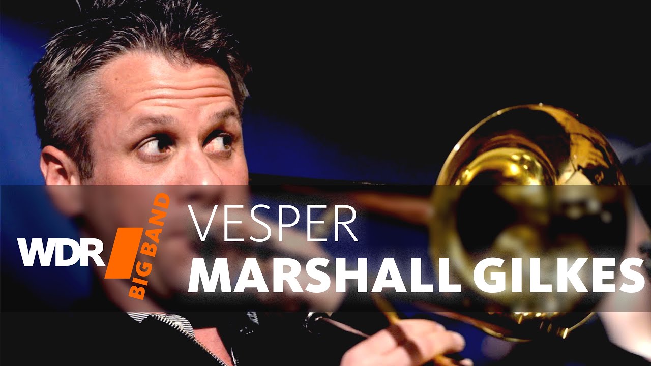 Маршалл Гилкс & Биг-Бэнд ВДР  - Vesper  |  WDR BIG BAND