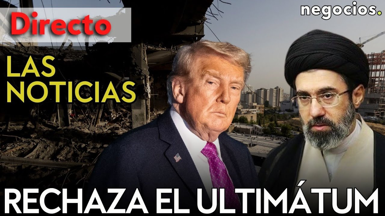 LAS NOTICIAS: Ir&aacute;n rechaza el ultim&aacute;tum definitivo de Trump, incertidumbre en Israel y Rusia avisa