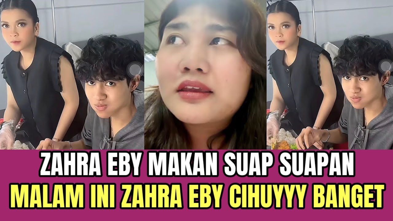 HEBOH! Zahra Eby Makan Suap Suapan, Malam Ini Zahra Eby Cihuyy Bangat!