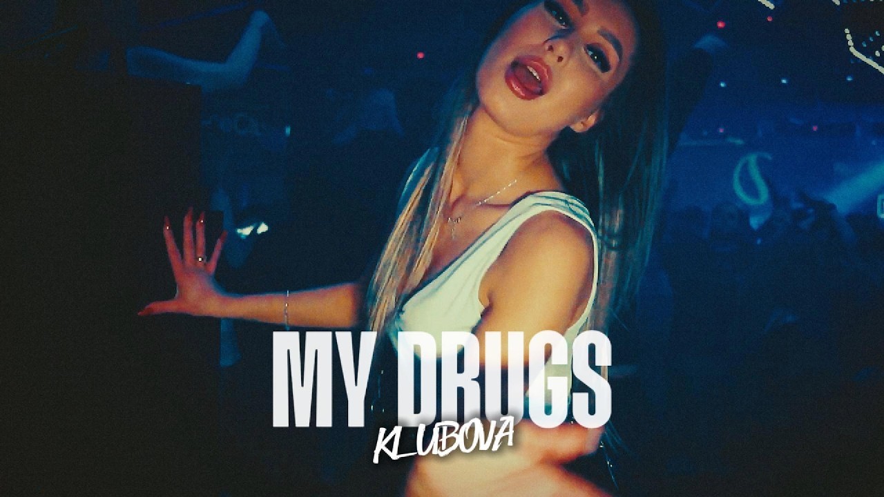 KLUBOVA - MY DRUGS (Official Video)
