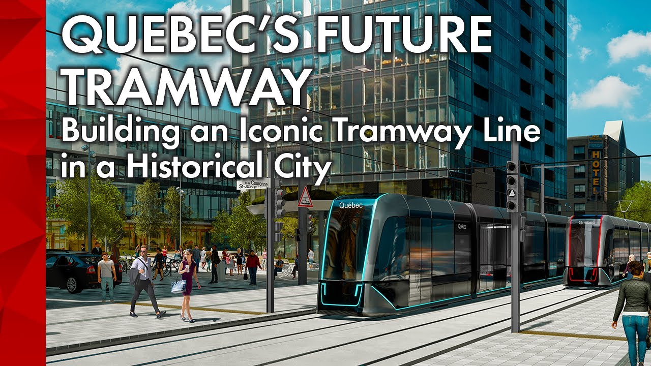 Building an Iconic Tramway Line in a Historical City: An Overview of Quebec City's Future Tramway