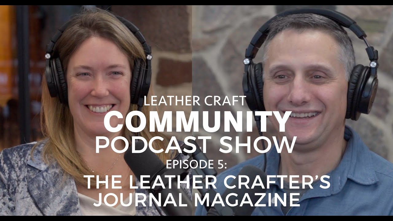 Leather Craft Community Podcast Show - Leather Crafter's Journal EPISODE 5