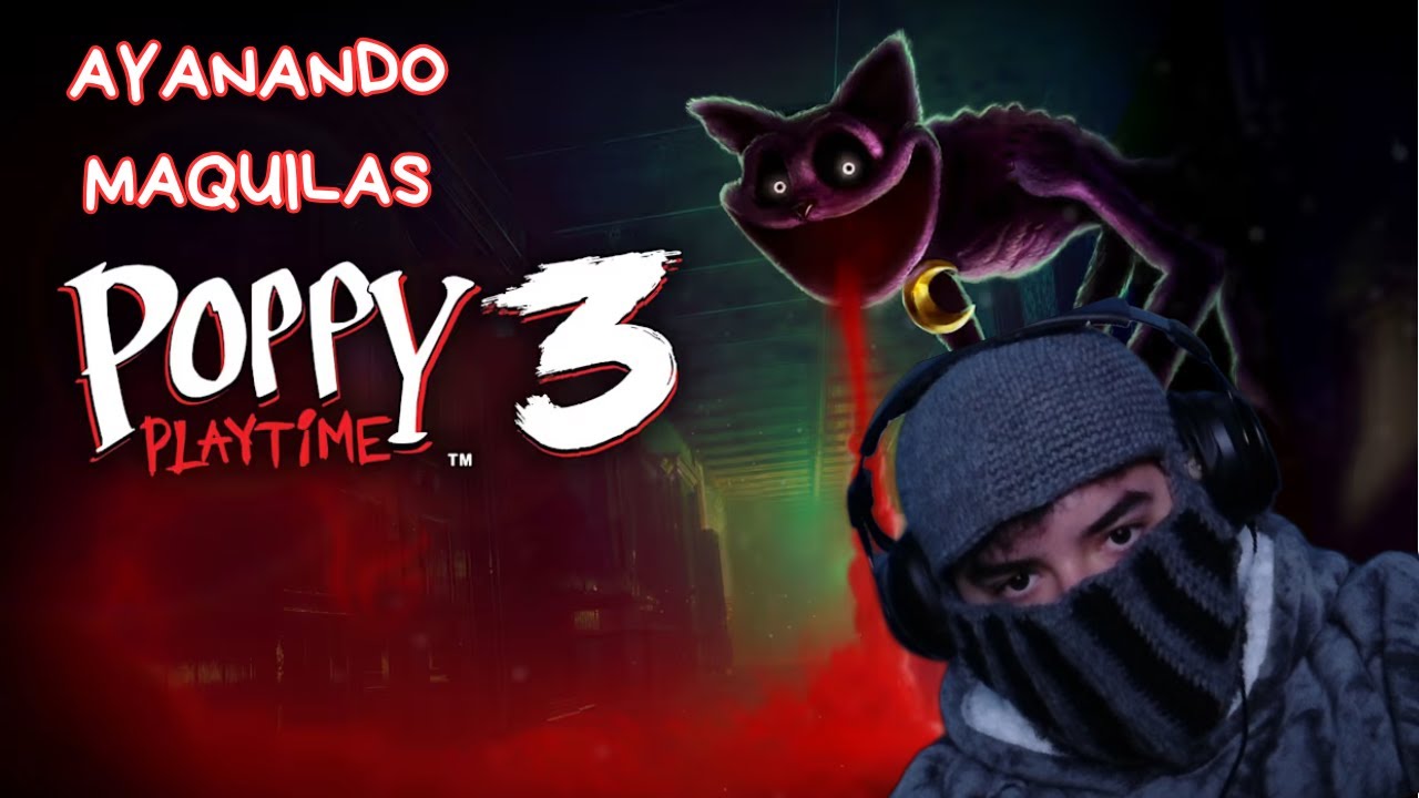 AYANANDO MAQUILAS #3 PARTE 1 / POPPY PLAYTIME @MexikoKorps-lmlcomunity