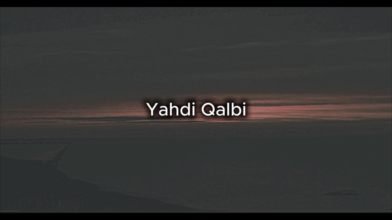 Yahdi Qalbi (Unofficial Lyrics MV)