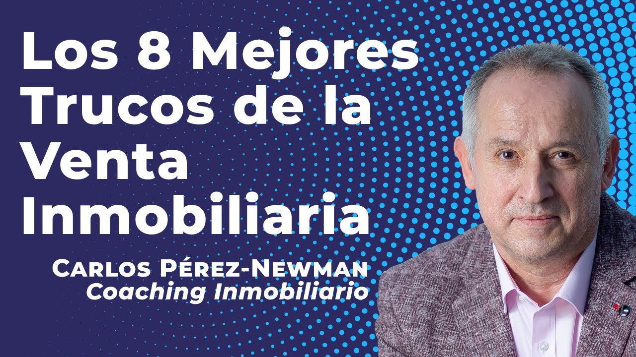 Los 8 Mejores Trucos de la Venta Inmobiliaria. ¡Aplícalos Ya!. Video de Técnica Inmobiliaria Exitosa
