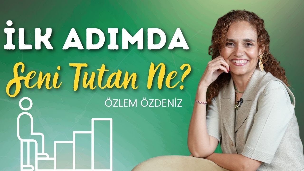İlk Adımda Seni Tutan Ne? I Özlem Özdeniz