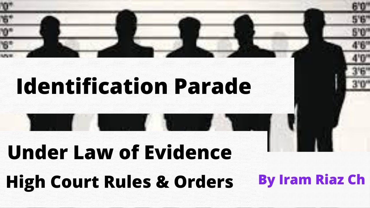 Identification Parade || Law of Evidence || Qanun-e-Shahadat Order, 1984 || High Court Rules & Order