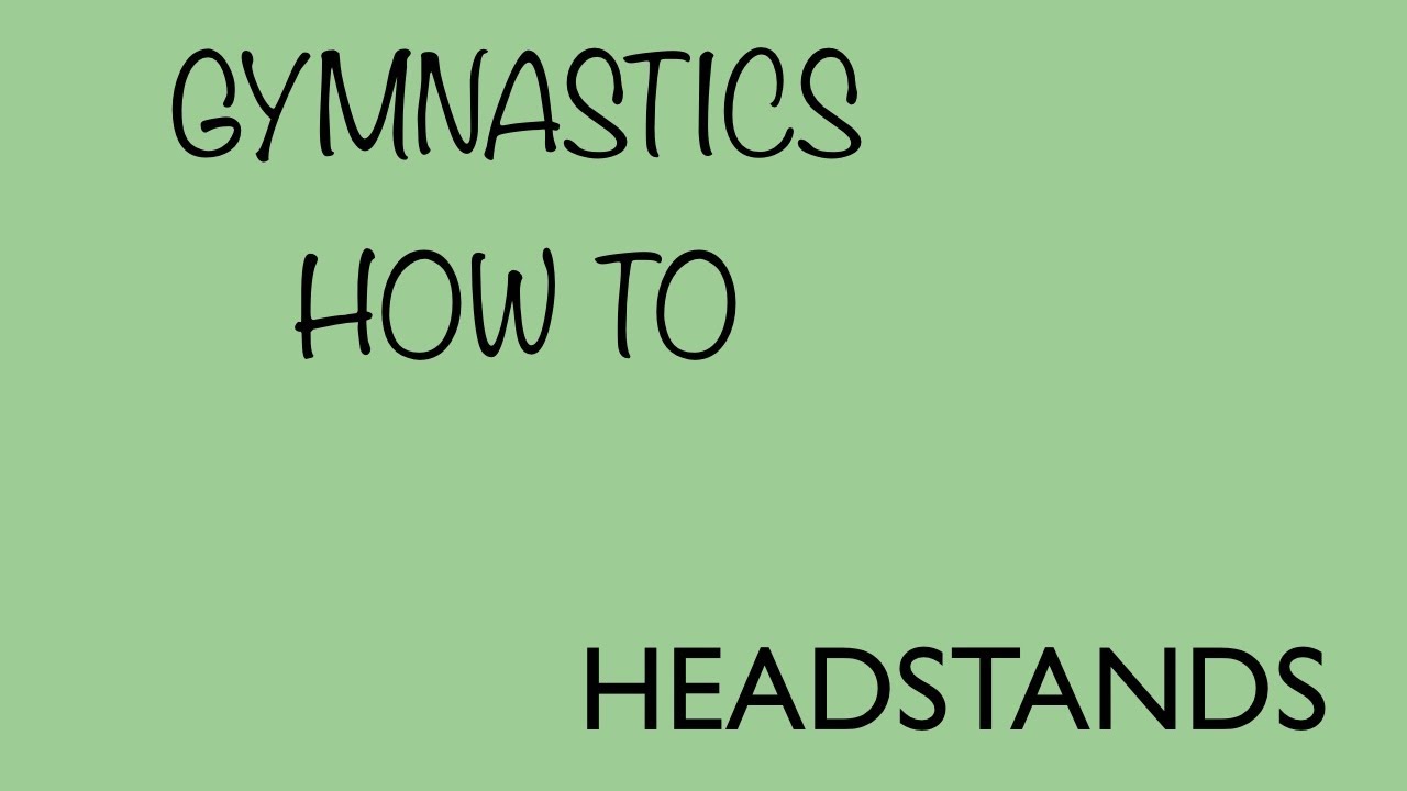 Gymnastics How To - Headstands