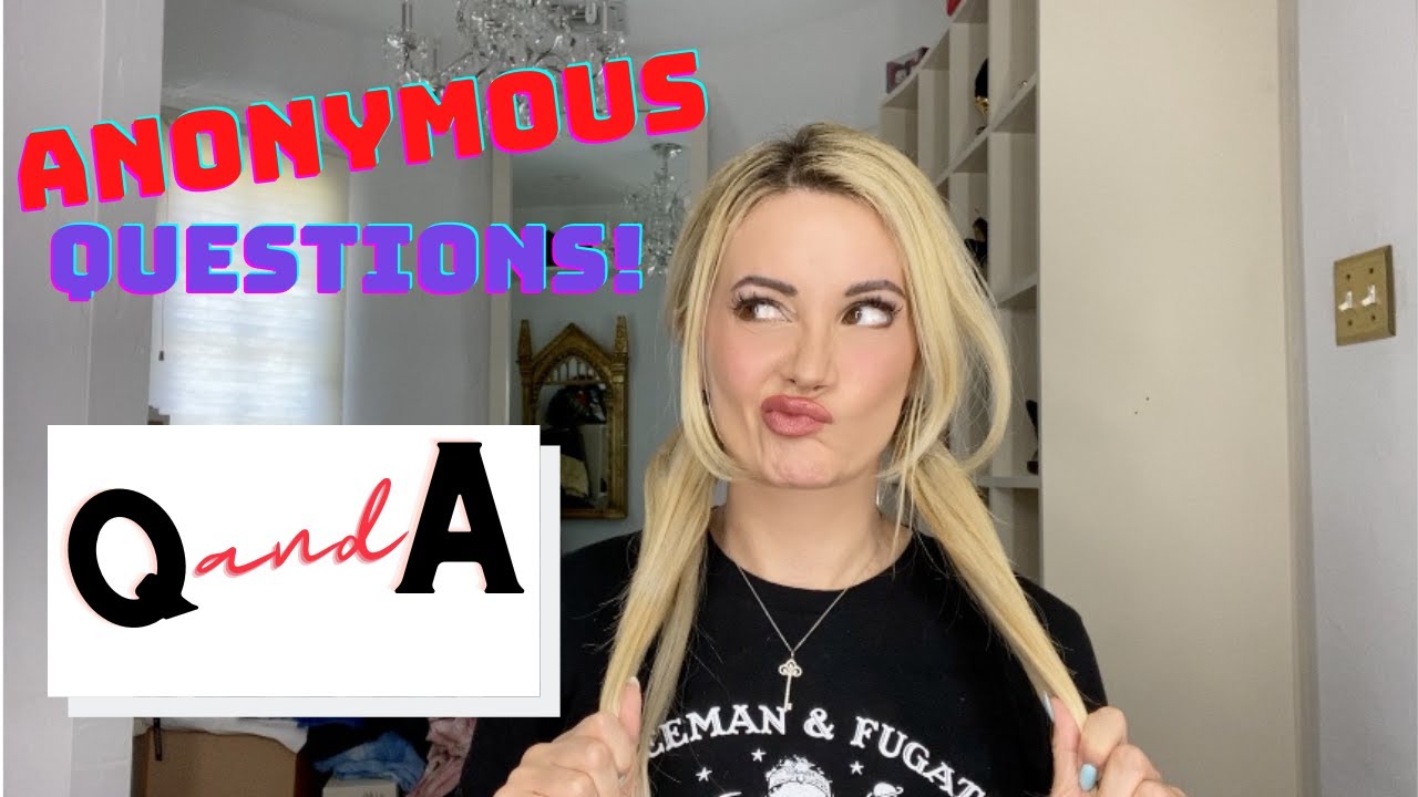 ANONYMOUS questions Q and A / I answer YOUR questions!