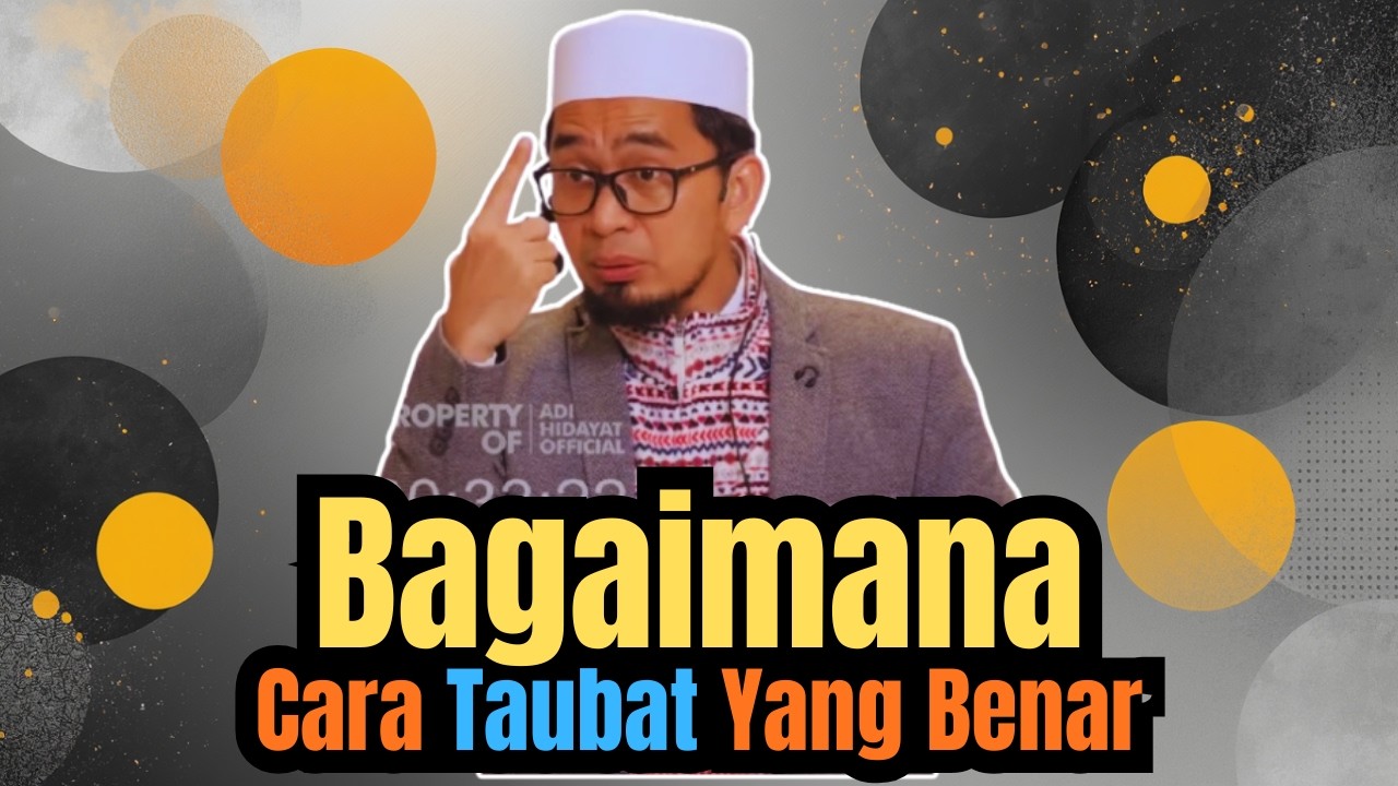 Bagaimana Cara Taubat Yang Benar | Ustadz Adi Hidayat