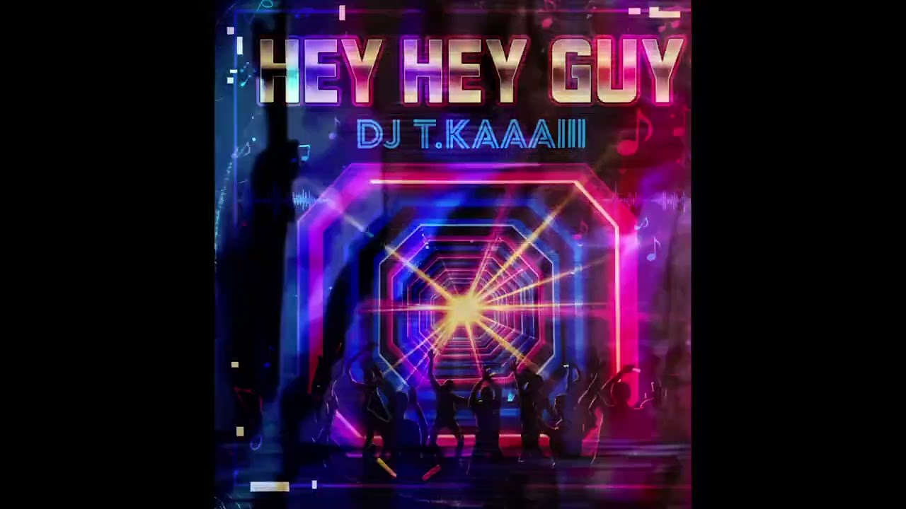 Hey Hey Guy (DJ T.Kaaiii Remix)#remixsong #djremix #dancemusic #clubmusic 