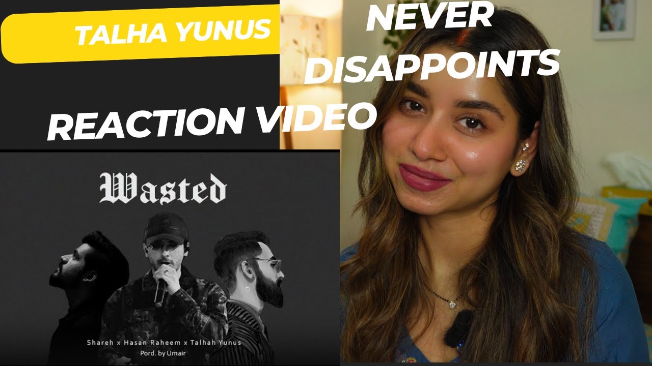 WASTED - Hasan Raheem | Shareh | Talhah Yunus | Prod. by Umair REACTION VIDEO 