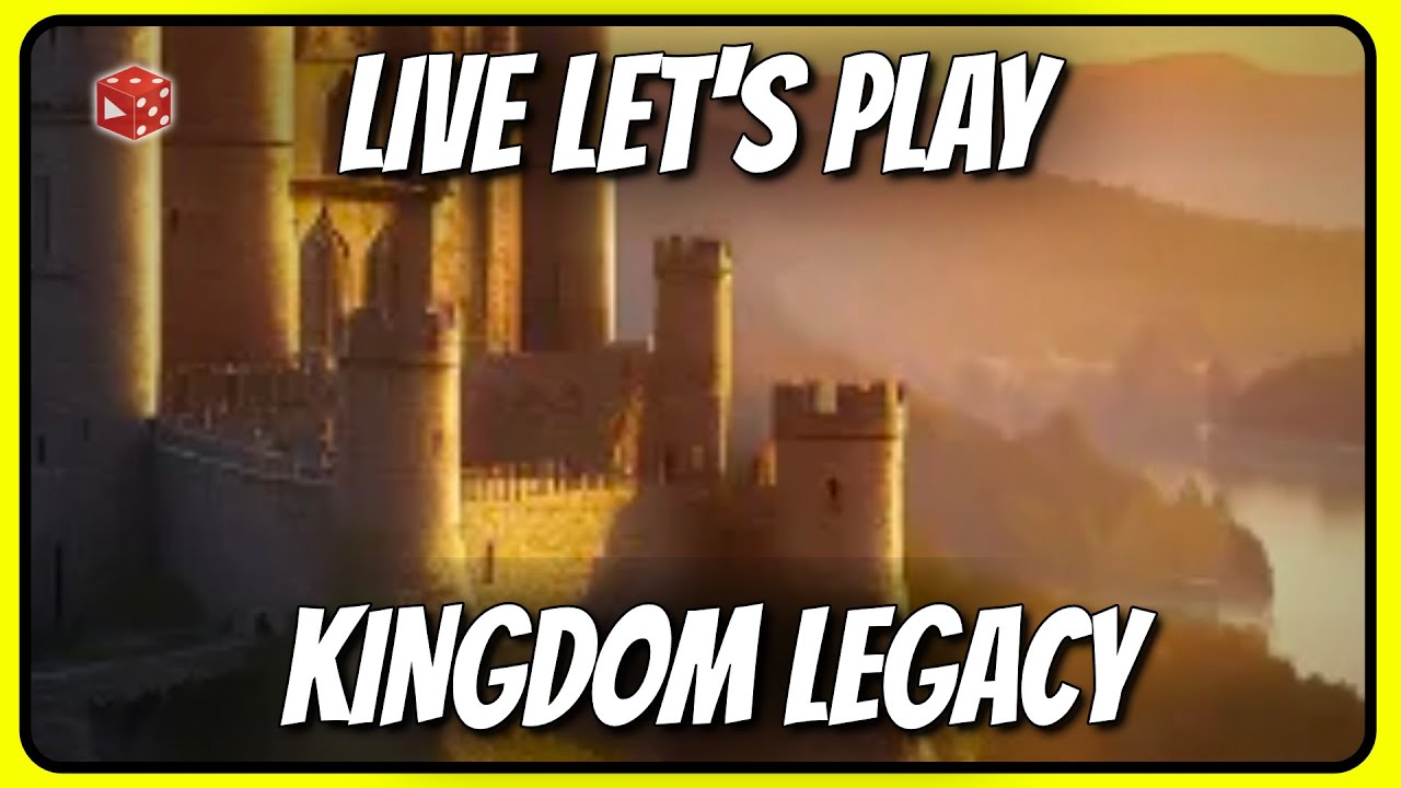 Kingdom Legacy - Live Let's Play deutsch