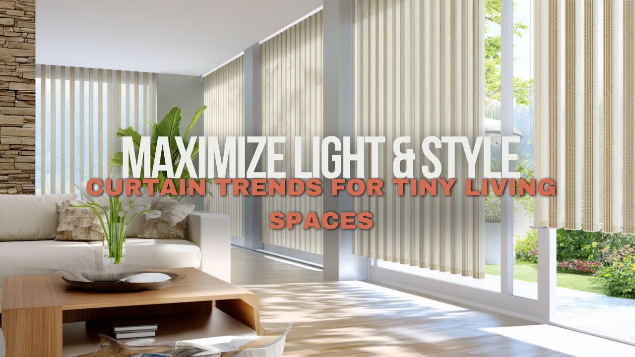 Curtain Trends for Tiny Living Spaces- Maximize Light & Style