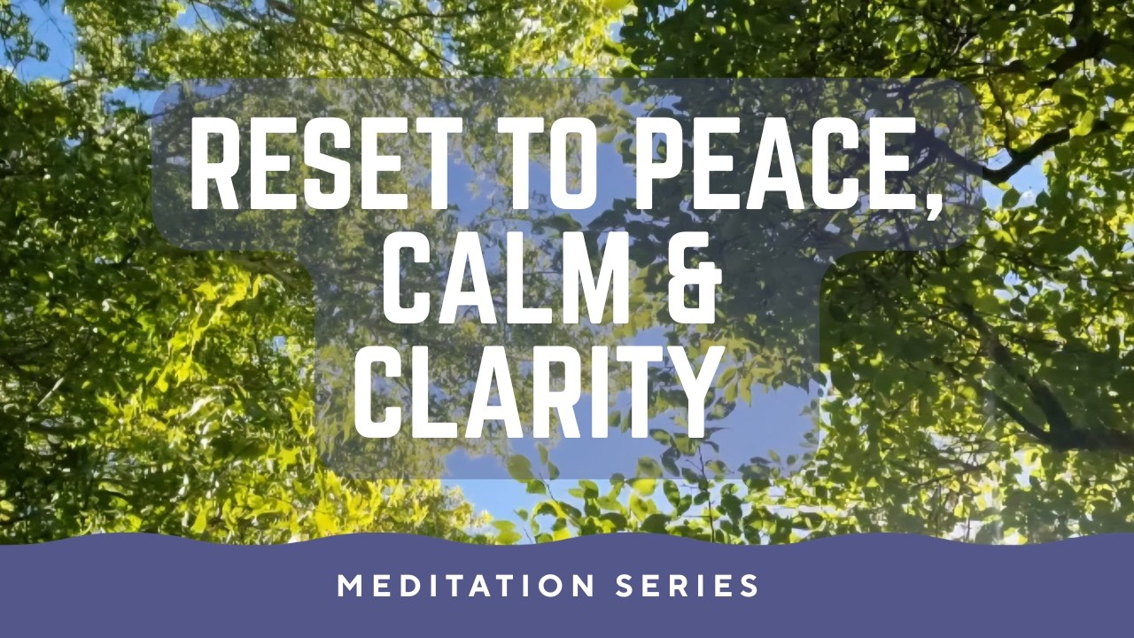 Reset to Peace, Calm and Clarity