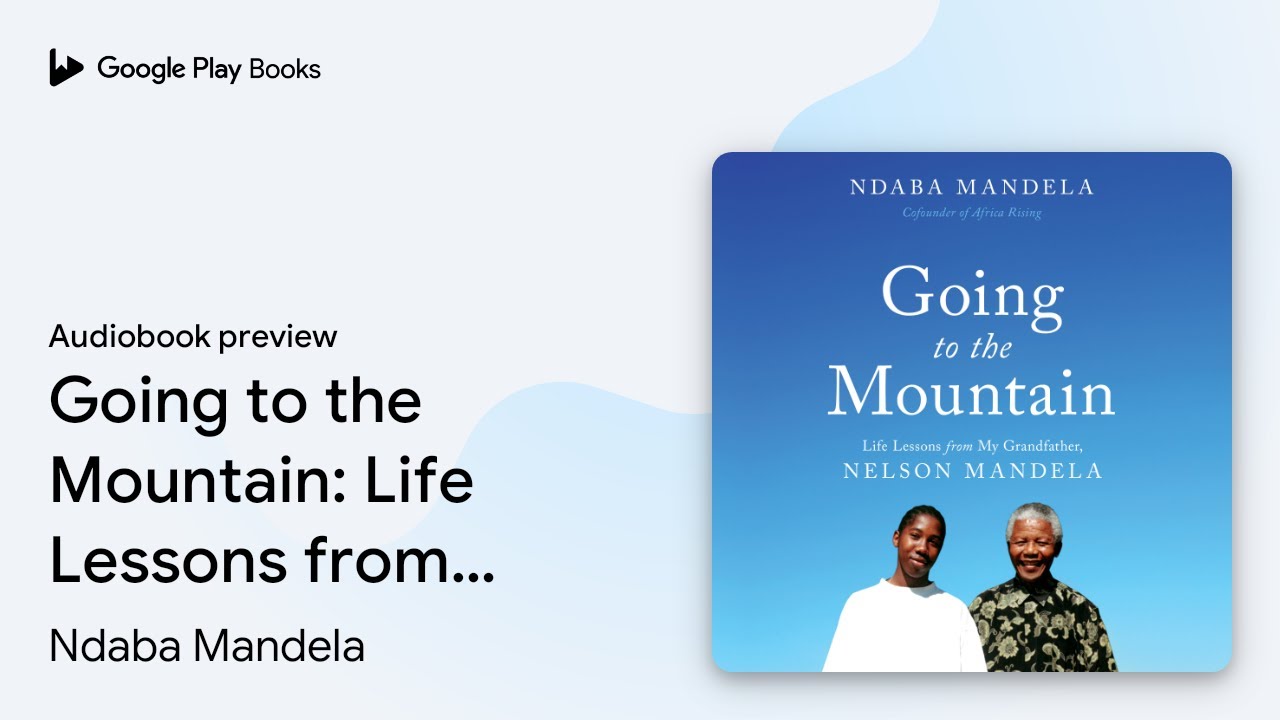 Going to the Mountain: Life Lessons from My&hellip; by Ndaba Mandela &middot; Audiobook preview