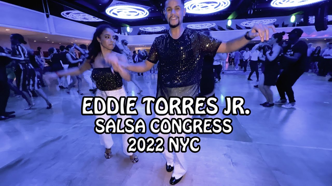 EDDIE TORRES JR. SALSA CONGRESS 2022 NYC