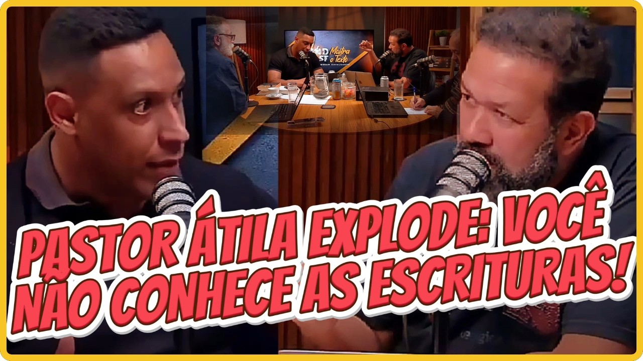PASTOR ÁTILA EXPLODE: VOCÊ NÃO CONHECE AS ESCRITURAS - PASTOR SEZAR CAVALCANTE.