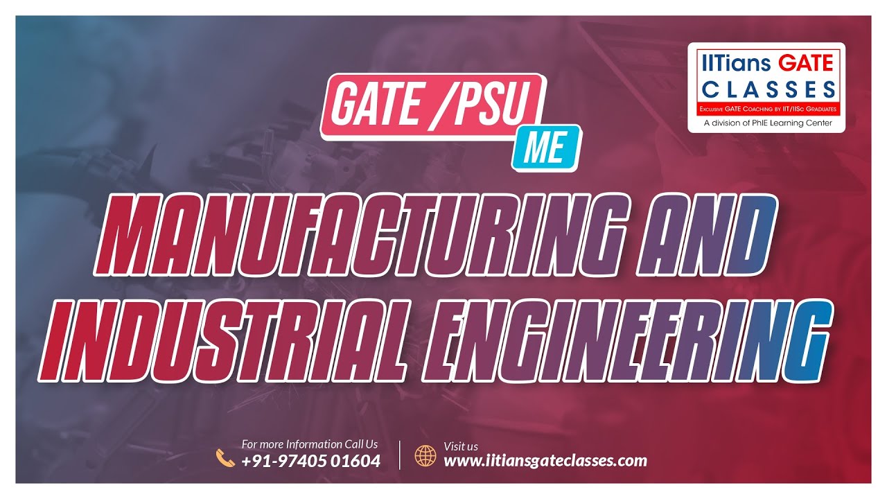 Basics of Industrial and Manufacturing Engineering | Section 4 of GATE Mechanical Engineering