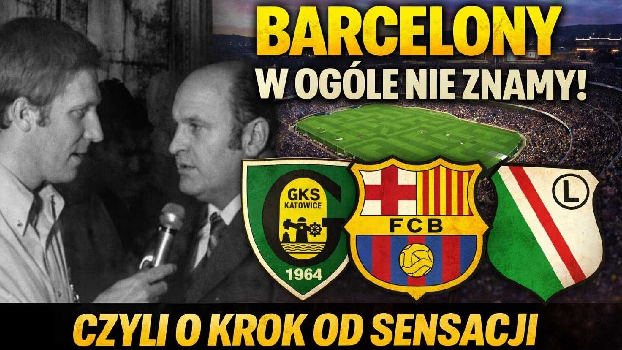 &bdquo;Barcelony w og&oacute;le nie znamy!&rdquo;  GKS prowadził 2:0 na Camp Nou! Historia, o kt&oacute;rej mało kto pamięta.