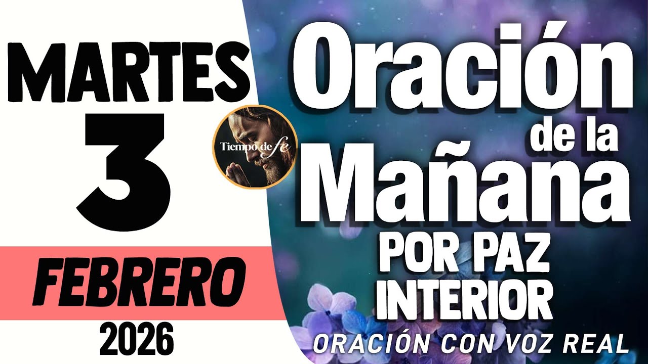 🙏 Oracion de la mañana HOY 3 DE FEBRERO DEL 2026 POR MI PAZ MENTAL E INTERIOR