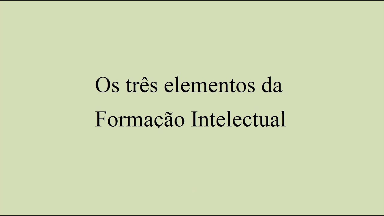3   Os três elementos da formação intelectual