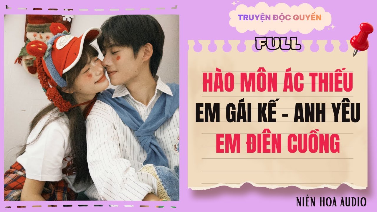 [Truyện Audio] | Hào Môn Ác Thiếu: Em Gái Kế, Anh Yêu Em Điên Cuồng  #audio #truyenaudio