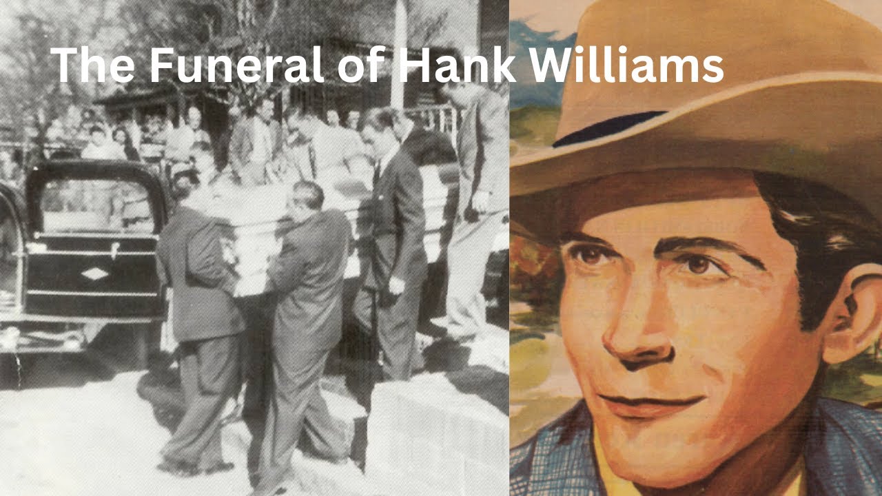 THE FUNERAL OF HANK WILLIAMS - 1953 not 1951.