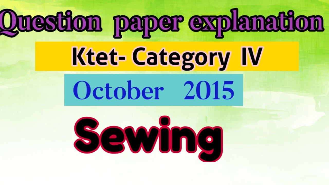 KTET CATEGORY  4|SEWING -PART THREE|2015 OCTOBER