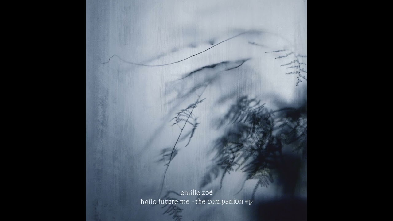 Emilie Zoé - Hello Future Me - The Companion EP (Full album)