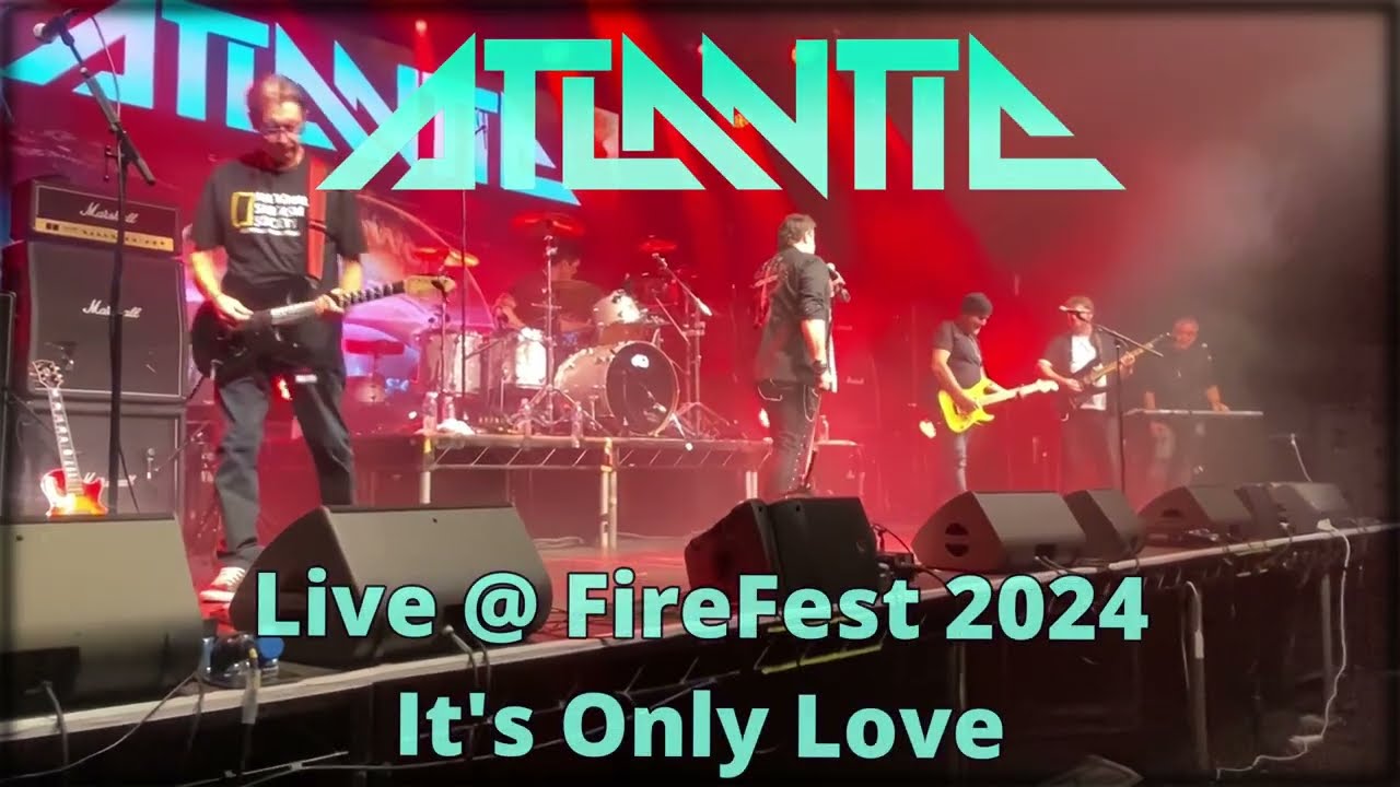 Atlantic  - It's Only Love - Live @ FireFest 2024