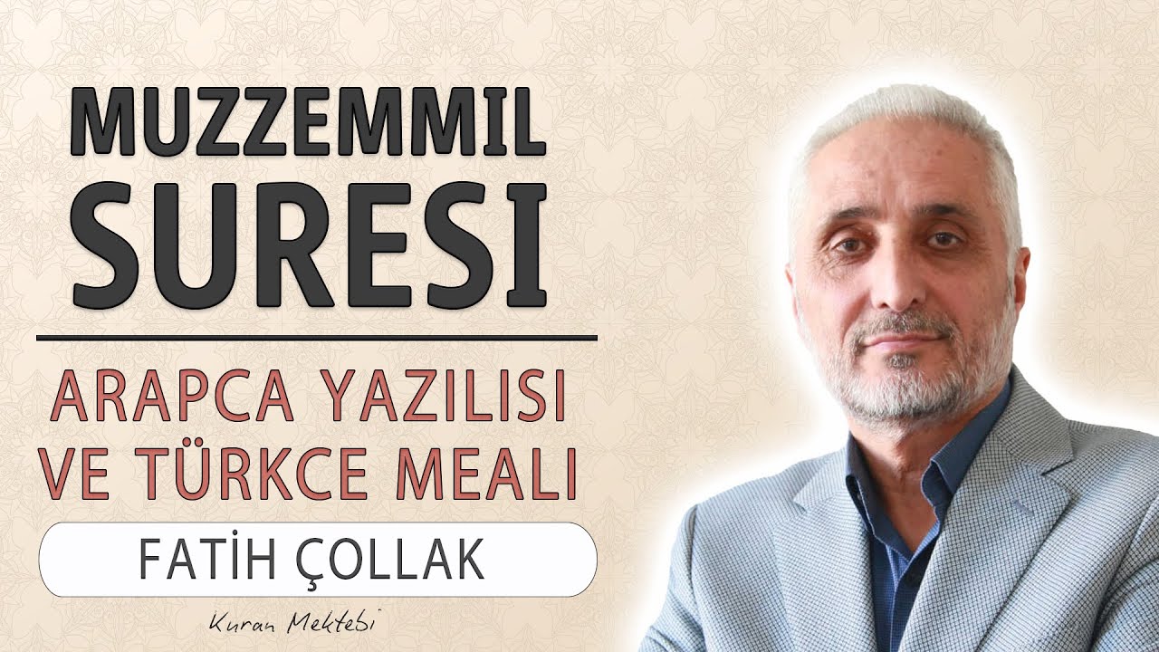 Muzzemmil suresi anlamı dinle Fatih Çollak (Muzzemmil suresi arapça yazılışı okunuşu ve meali)