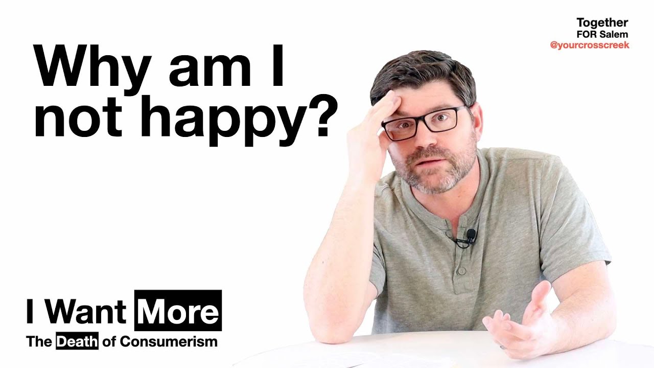 Why am I not happy? [Consumerism, pt 2 / 4]