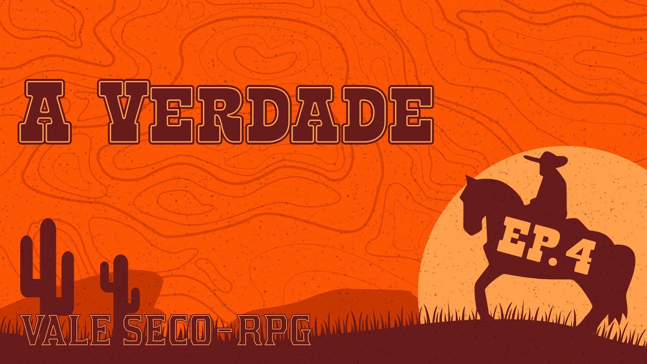 A Verdade - VALE SECO RPG #4