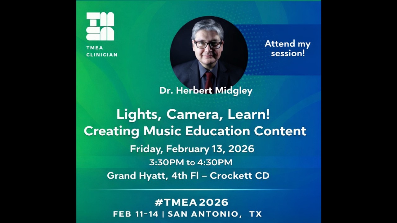Lights, Camera, Learn! Creating Music Education Content TMEA Convention February 13, 2026