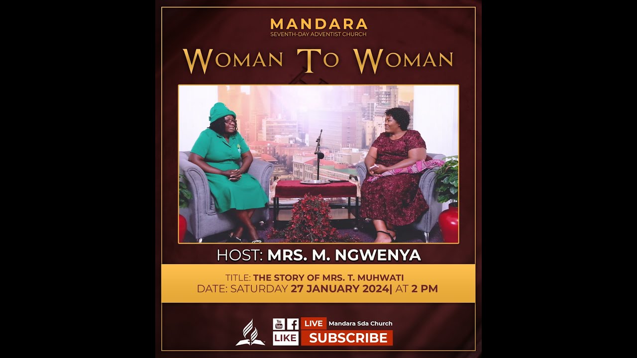 Mandara SDA Church || Woman To Woman || The Story of Mrs. T. Muhwati || Date: 27 January 2024 ||