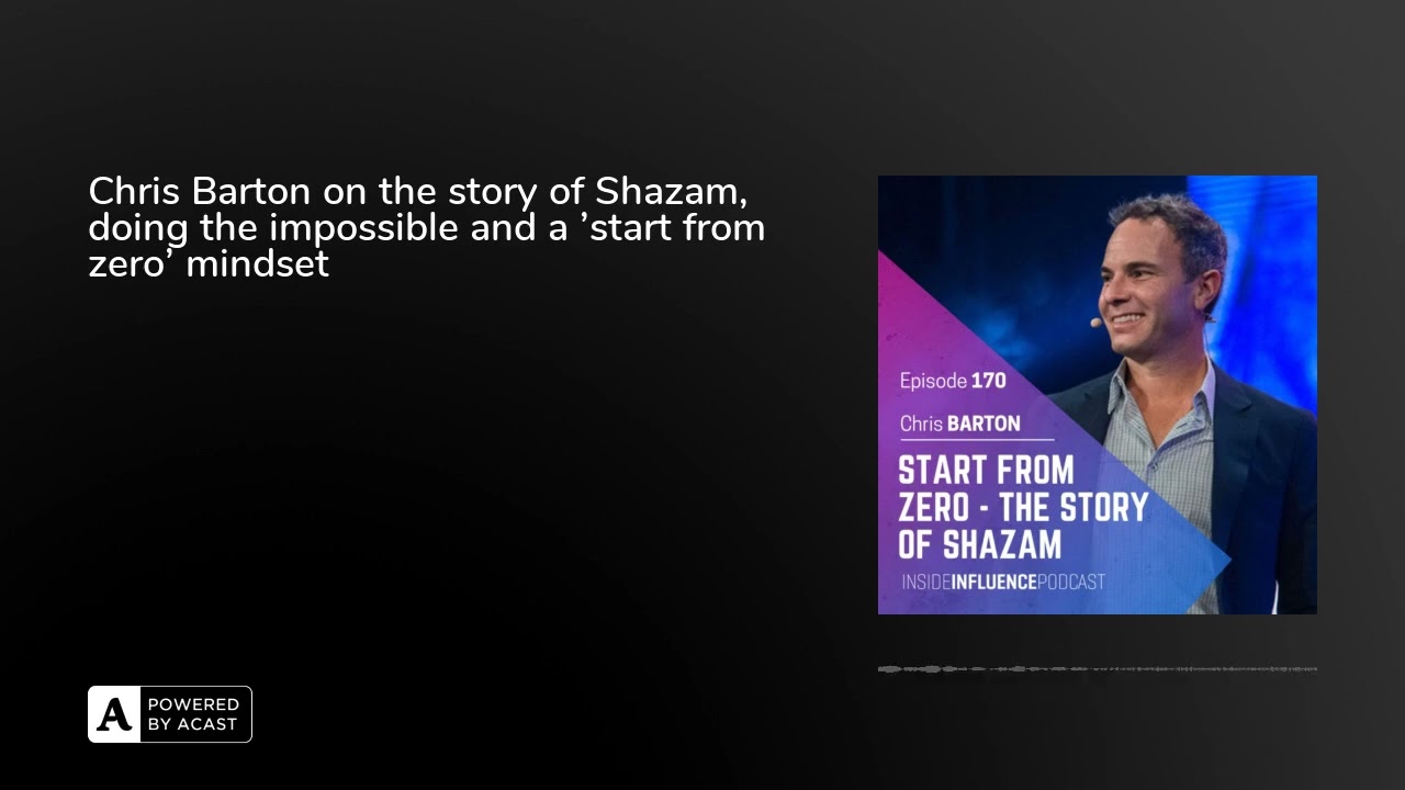 Chris Barton on the story of Shazam, doing the impossible and a 'start from zero' mindset