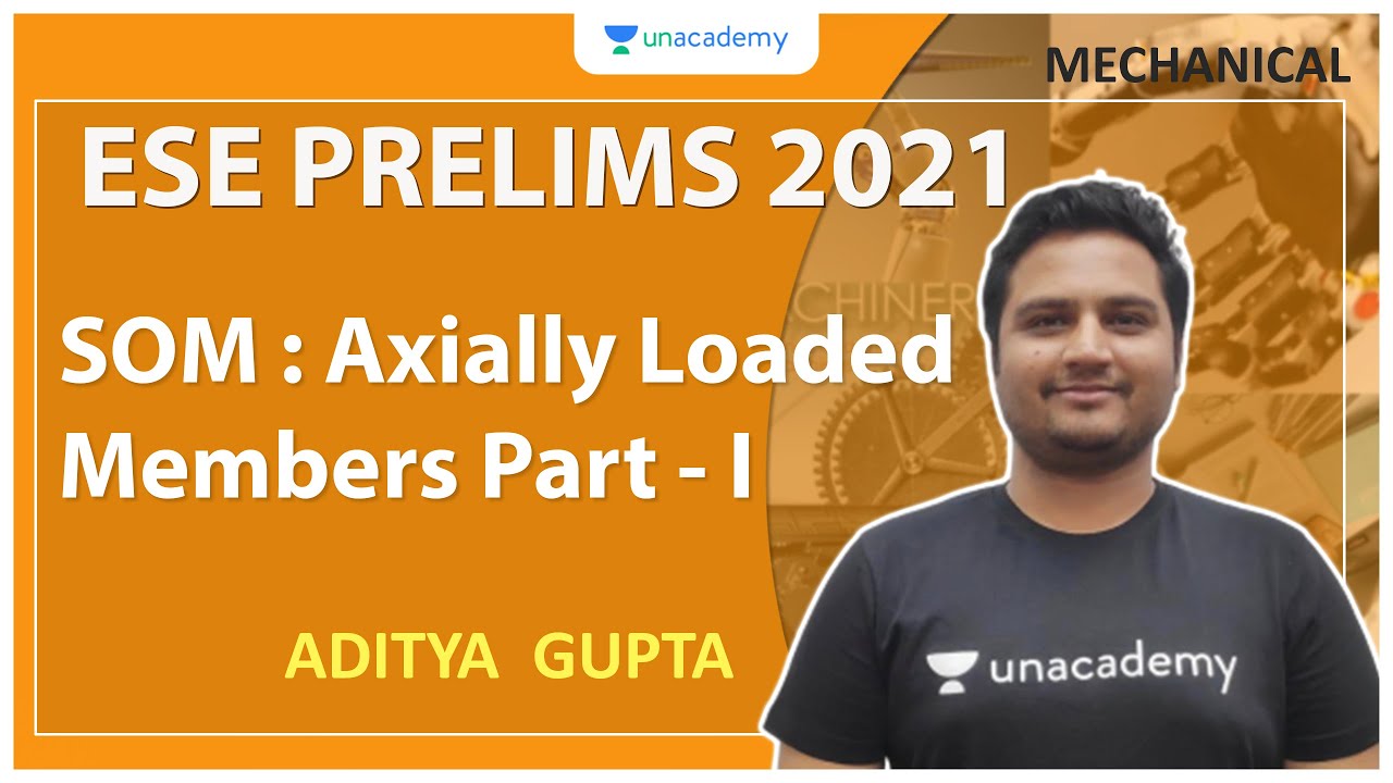 ESE 2021 Prelims | SOM : Axially Loaded Members Part - I | Mechanical | Aditya Gupta